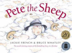 Pete the Sheep: 20th Anniversary Edition by Jackie French & Bruce Whatley