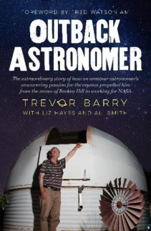 Outback Astronomer: An inspiring and quirky memoir from the outback miner turned award winning astronomer, for readers of WHEN THE DUST SETT