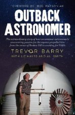 Outback Astronomer An inspiring and quirky memoir from the outback miner turned award winning astronomer for readers of WHEN THE DUST SETT