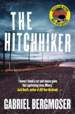 The Hitchhiker: The gripping and terrifying new outback thriller from the bestselling author of THE CARETAKER, for readers of J.P. Pomare, Chr by Gabriel Bergmoser