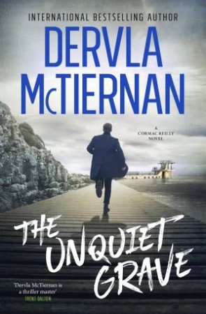 The Unquiet Grave: The new novel in the thrilling Irish detective seriesfrom the bestselling author of THE RUIN and WHAT HAPPENED TO NINA, for f by Dervla McTiernan