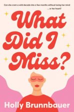 What Did I Miss A fun and refreshing new romantic comedy from an exciting debut author perfect for fans of Mhairi McFarlane Michelle Up