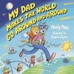 My Dad Makes the World Go Around and Around Filled with quirky inventions and extraordinary feats this is the perfect adventure to sha