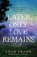 Later Only Love Remains A darkly beautiful suspense novel from the awardwinning bestselling author of Sheerwater
