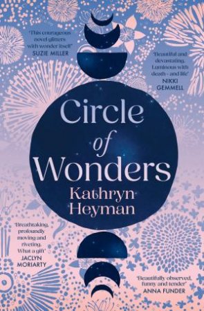 Circle of Wonders: An extraordinary novel of awe and wonder perfect for readers of Emily Maguire and Sarah Winman by Kathryn Heyman