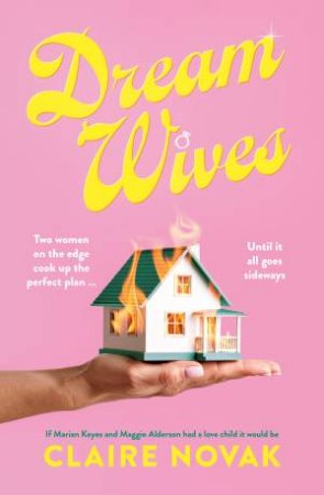 Dreamwives: A hilarious and moving mum-com for readers of Liane Moriarty, Cathy Kelly and Marian Keyes by Claire Novak