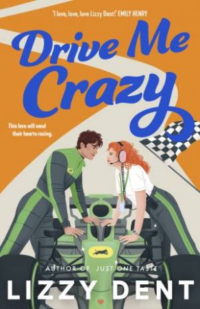 Drive Me Crazy: A fast-paced Formula 1 adult romance, for fans of Tessa Bailey, Emily Henry and Netflix's Drive to Survive by Lizzy Dent