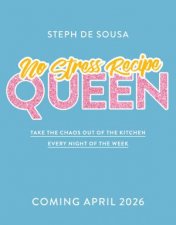 No Stress Recipe Queen Take the chaos out of the kitchen every night ofthe week from the MasterChef contestant and bestselling author of Air F