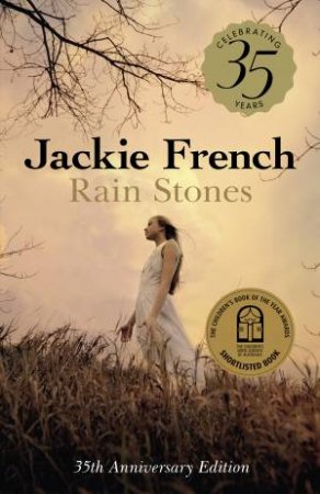 Rain Stones 35th Anniversary Edition: Classic short stories to inspire courage and kindness, and reveal magic within the ordinary, from a bests by Jackie French