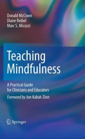 Teaching Mindfulness by Donald Mccown & Diane Reibel & Marc S. Micozzi