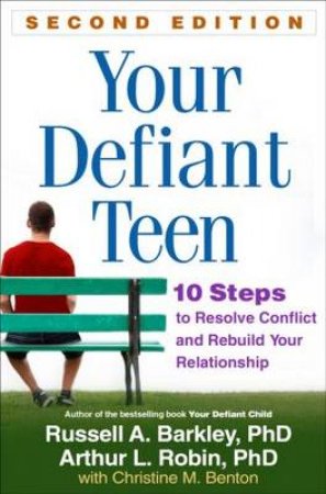 Your Defiant Teen by Russell A. Barkley & Arthur L. Robin & Christine M. Benton