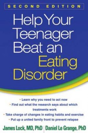 Help Your Teenager Beat an Eating Disorder by James Lock & Daniel Le Grange