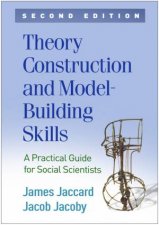 Theory Construction And ModelBuilding Skills Second Edition
