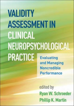Validity Assessment In Clinical Neuropsychological Practice: Evaluating by Ryan W. Schroeder & Phillip K. Martin & Kaley Angers & Patrick Armistead-Jehle & Bradley N. Axelrod
