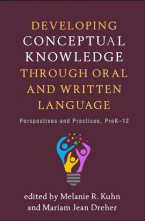 Developing Conceptual Knowledge Through Oral And Written Language by Melanie R Kuhn & Mariam Jean Dreher