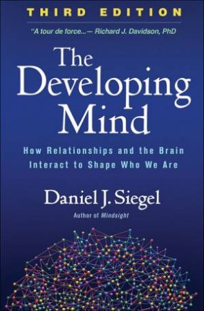 The Developing Mind, Third Edition by Daniel J. Siegel
