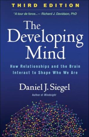 The Developing Mind, Third Edition by Daniel J. Siegel