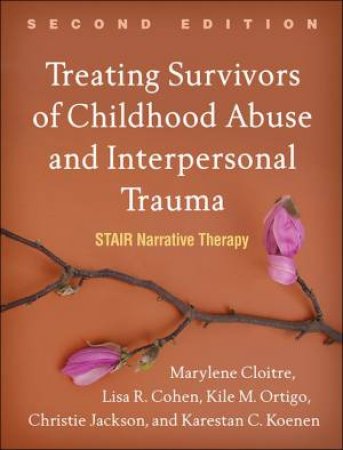 Treating Survivors Of Childhood Abuse And Interpersonal Trauma, Second E by Various
