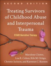 Treating Survivors Of Childhood Abuse And Interpersonal Trauma Second E