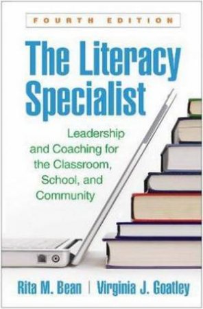 The Literacy Specialist, Fourth Edition by Rita M.; Goatley, Virginia J. Bean