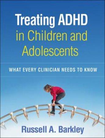 Treating ADHD In Children And Adolescents by Russell A. Barkley