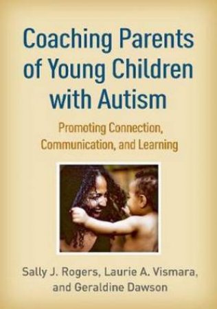 Coaching Parents Of Young Children With Autism by Sally J. Rogers