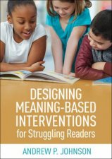 Designing MeaningBased Interventions For Struggling Readers