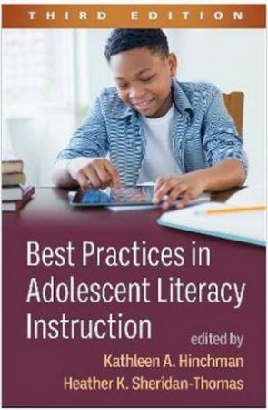 Best Practices In Adolescent Literacy Instruction by Kathleen A. Hinchman & Heather K. Sheridan-Thomas & John Almarode & Donna E. Alvermann & Jennifer Speyer Baker