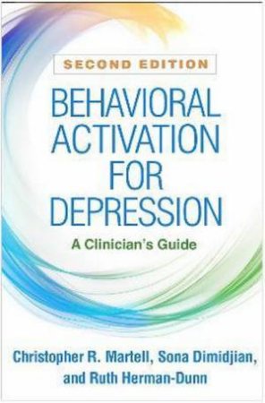 Behavioral Activation For Depression by Christopher R. Martell & Sona Dimidjian & Ruth Herman-Dunn