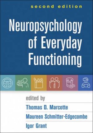 Neuropsychology Of Everyday Functioning by Thomas D. Marcotte & Maureen Schmitter-Edgecombe & Igor Grant & Amarilis Acevedo