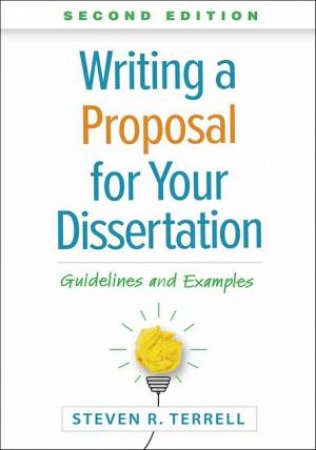 Writing a Proposal for Your Dissertation by Steven R. Terrell