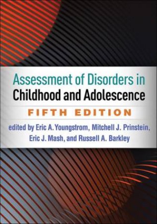 Assessment Of Disorders In Childhood And Adolescence 5th Ed. by Eric A. Youngstrom & Mitchell J. Prinstein & Eric J. Mash & Russell A. Barkley