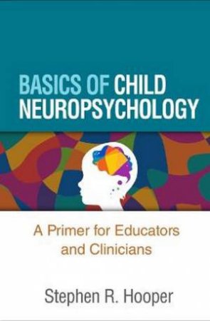 Basics of Child Neuropsychology (PB) by Stephen R. Hooper & George W. Hynd