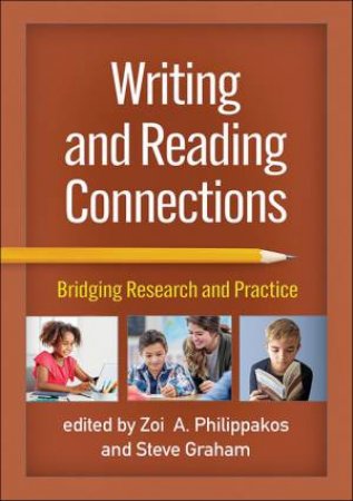 Writing and Reading Connections by Zoi A. Philippakos & Steve Graham