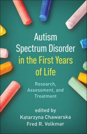 Autism Spectrum Disorder In The First Years Of Life by Katarzyna Chawarska & Fred M. Volkmar