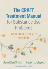 The CRAFT Treatment Manual For Substance Use Problems