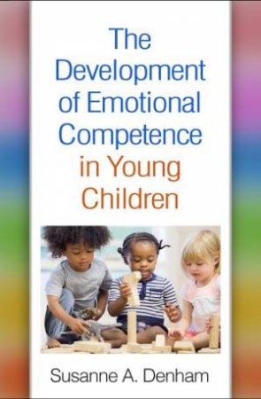 The Development of Emotional Competence in Young Children by Susanne A. Denham
