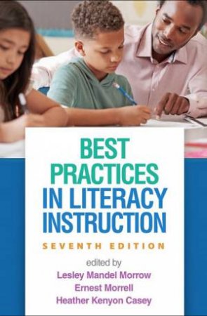 Best Practices in Literacy Instruction 7/e (PB) by Lesley Mandel Morrow & Ernest Morrell & Heather Kenyon Casey
