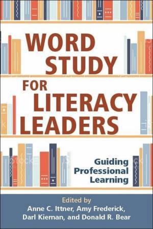 Word Study for Literacy Leaders (PB) by Anne C. Ittner & Shane Templeton
