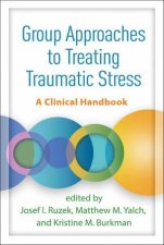 Group Approaches to Treating Traumatic Stress HB