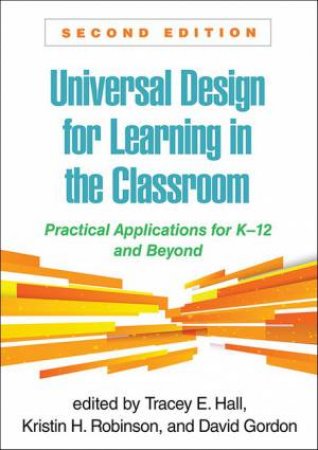 Universal Design for Learning in the Classroom 2/e (PB) by Tracey E. Hall & Kristin H Robinson & David Gordon