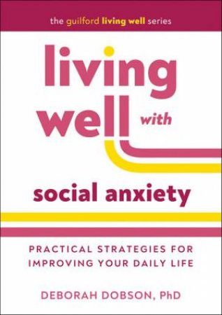 Living Well with Social Anxiety by Deborah Dobson
