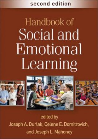 Handbook of Social and Emotional Learning, Second Edition by Joseph A. Durlak & Celene E. Domitrovic & Joseph L. Mahoney & Maurice J. Elias & Timothy P. Shriver & The Weissberg Scholars