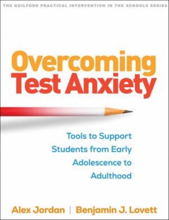 Overcoming Test Anxiety by Alex Jordan & Benjamin J. Lovett