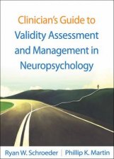 Clinicians Guide to Validity Assessment and Management in Neuropsychology