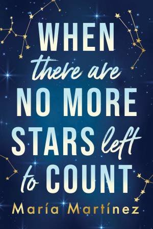 When There Are No More Stars Left to Count by María Martínez