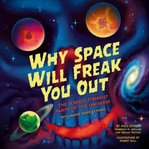 Why Space Will Freak You Out by Kimberly K Arcand