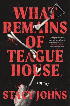 What Remains of Teague House by Stacy Johns