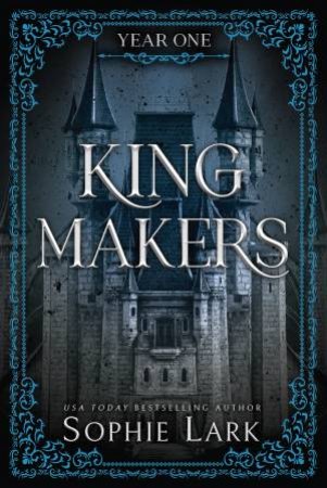 Kingmakers Year One by Sophie Lark