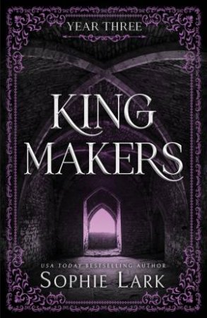 Kingmakers Year Three by Sophie Lark